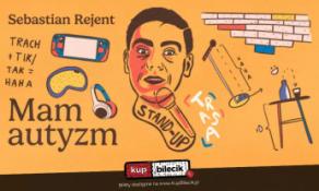 Zgorzelec Wydarzenie Stand-up Zgorzelec / Stand-up: Sebastian Rejent - Mam autyzm / 18.03.2025 / g.19:00